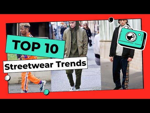 2022 Streetwear Trends - The 10 Most Popular Trends of 2022