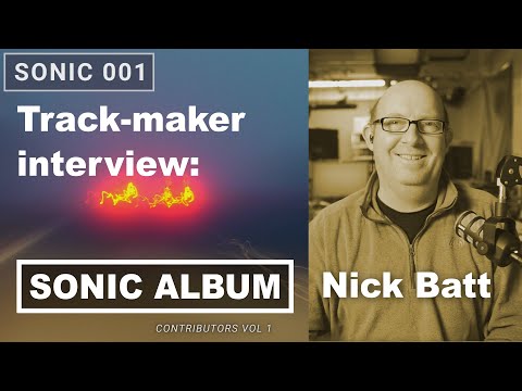 SONIC 001 Album Interviews - Nick Batt
