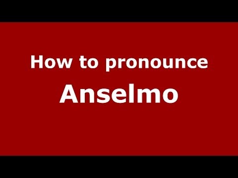 How to pronounce Anselmo