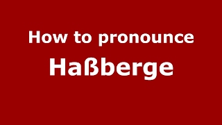 How to pronounce Haßberge