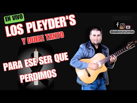 Los Pleyder's  - Y DUELE TANTO