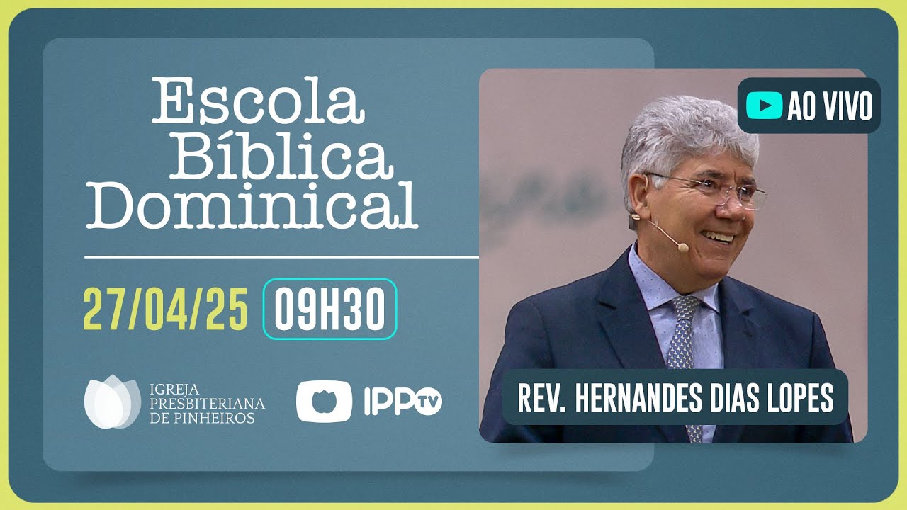 EBD AO VIVO - 09H30 | Rev. Hernandes Dias Lopes | Igreja Presbiteriana de Pinheiros | IPP TV