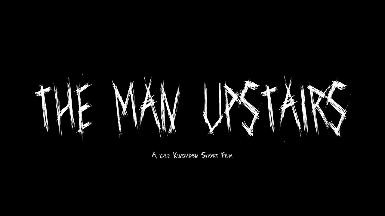 The Man Upstairs Short Horror Film