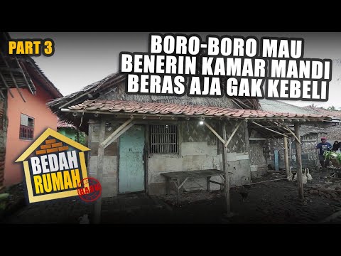 BEDAH RUMAH EPISODE 546 - Boro-Boro Mau Benerin Kamar Mandi Beras aja gak kebeli (PART 3)