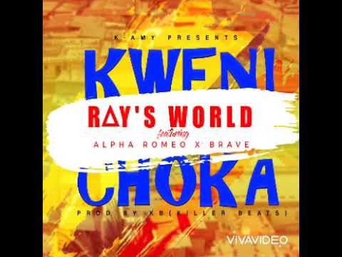 Ray's world ft Alpha Romeo & Brave_ Kweni_choka_ Produced_by_Kb