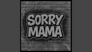 SORRY MAMA