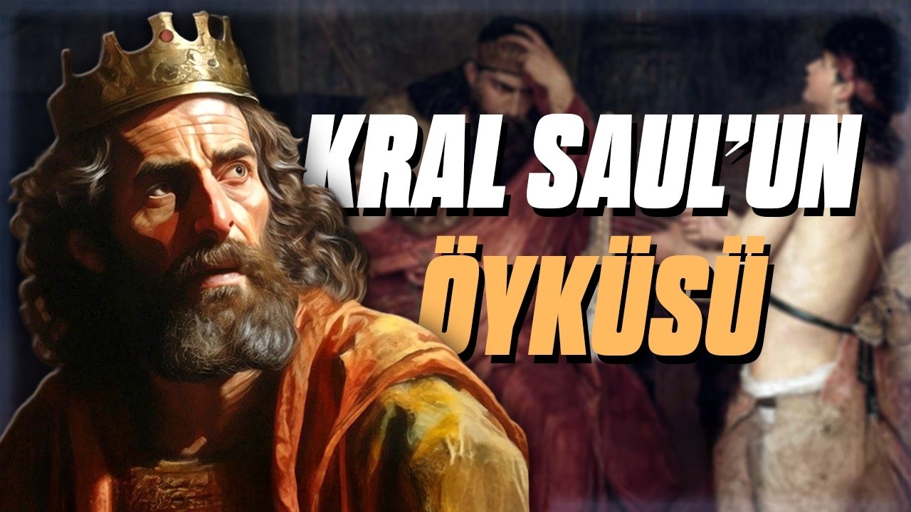Kral Saul'un Öyküsü ve Hz. Davut'un Yükselişi