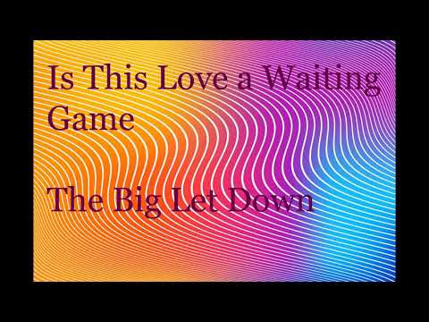 Música Electro Pop: Is This Love a Waiting Game - The Big Let Down
