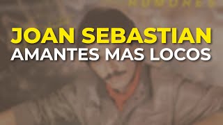 Joan Sebastian - Amantes Mas Locos (Audio Oficial)