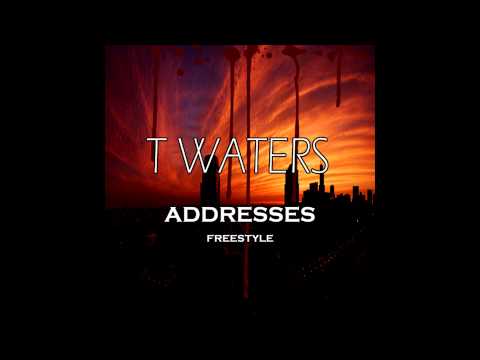 T Waters - Addresses (Freestyle)