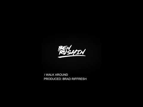 Ben Rushin & Brad Riffresh   I Walk Around