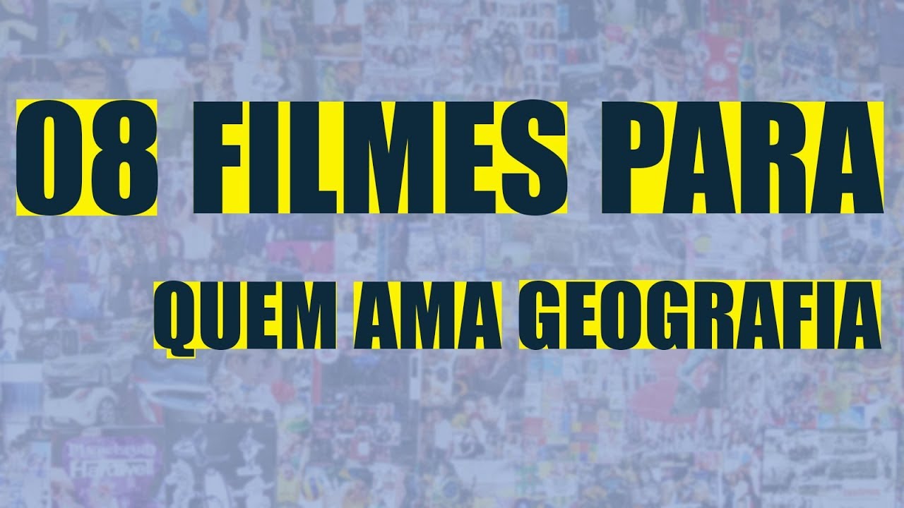 8 FILMES PARA ESTUDAR GEOGRAFIA