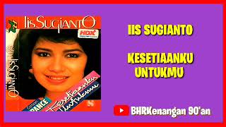 Download lagu Iis Sugianto - Album Kesetiaanku Untukmu mp3