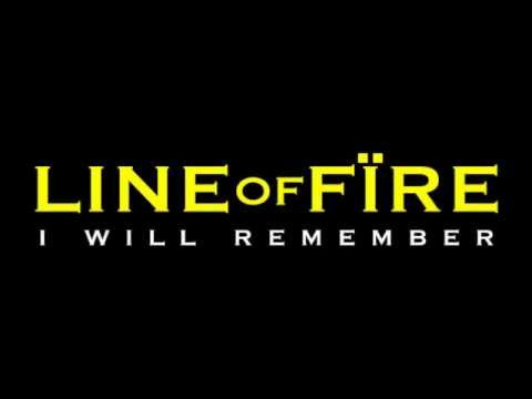LINE OF FIRE - I Will Remember