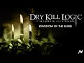 Dry Kill Logic - Kingdom Of The Blind (Official Audio)