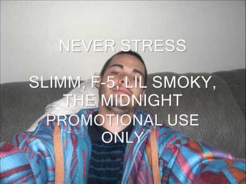 NEVER STRESS -SLIMM FT. LIL SMOKY AND THE MIDNIGHT