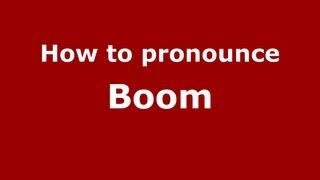 How to pronounce Boom