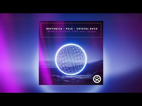 Neptunica x Pule x Crystal Rock - World in Your Eyes (feat. Heleen)