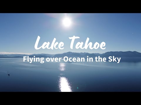 Flying Over Lake Tahoe - Scenic Relaxation Drone Video with Ambient Music - 4K Video UHD