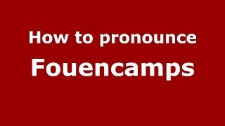 How to pronounce Fouencamps