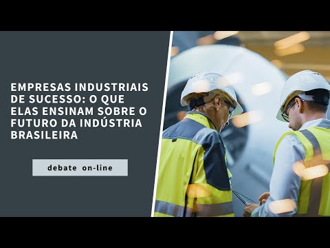 , title : 'Empresas industriais de sucesso: o que elas ensinam sobre o futuro da indústria brasileira'