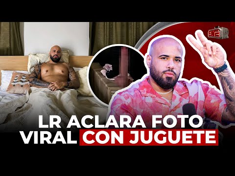 LR ACLARA FOTO VIRAL CON JUGUETE Y ASEGURA NO ES PARA ÉL