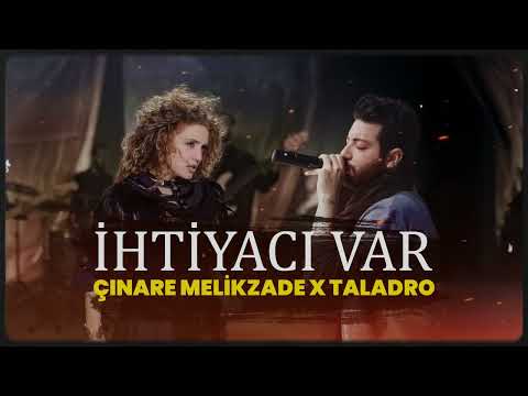 İhtiyacı var - Çinare Melikzade x Taladro (ft Eren Alasulu)