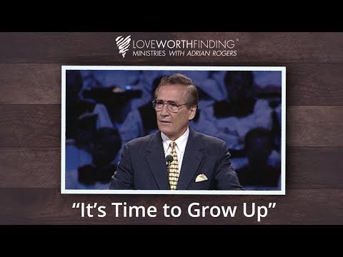 Adrian Rogers: It's Time to Grow Up #2018