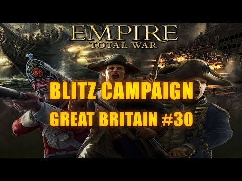 GREAT BRITAIN BLITZ CAMPAIGN - Empire Total War #30
