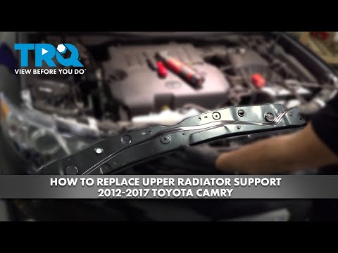 How to Replace Upper Radiator Support 2012-2017 Toyota Camry