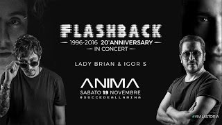 FLASHBACK IGOR S  & LADY BRIAN @ Anima (TV) 19/11/2016 (20º Anniversario)