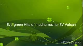 Madhumazha Evergreen hits- EV Valsan - Full Song C