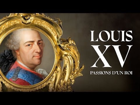 Louis XV, passions d'un roi.  © Château de Versailles