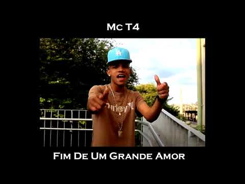 MC T4 Fim de Um Grande Amor