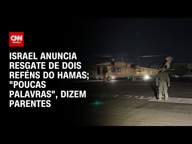 Israel anuncia resgate de dois reféns do Hamas; "poucas palavras", dizem parentes | CNN NOVO DIA