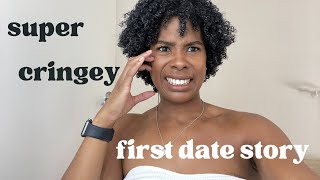 Story time: My Worst First Date