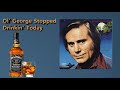 George Jones  ~ "Ol' George Stopped Drinkin' Today"