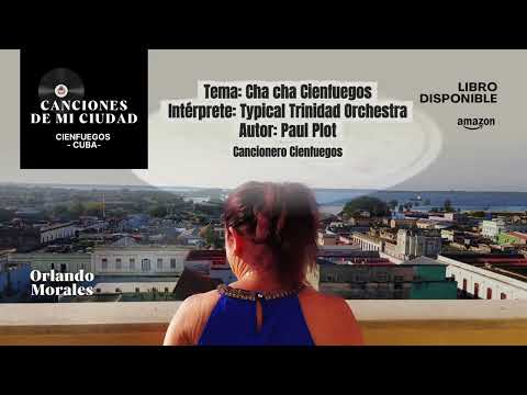 Cha cha de Cienfuegos – Autor: Paul Plot & Typical Trinidad Orchestra.
