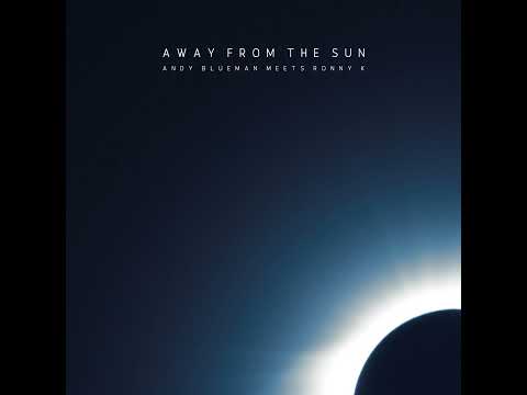 Andy Blueman Meets Ronny K - Away from the Sun (Extended Mix)