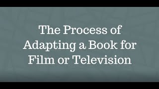 The Process of Adapting a Book for Film or Television