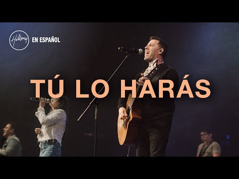 Tú Lo Harás - Hillsong En Español