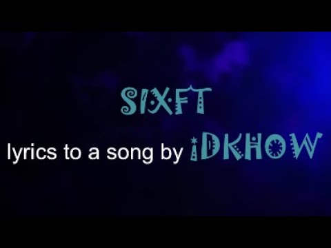 SIXFT - iDKHOW (Lyrics)