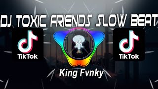 Download lagu DJ TOXIC FRIENDS SLOW BEAT 2021 Ft Unyil Fvnky Viral Tik Tok mp3 Download lagu DJ TOXIC FRIENDS SLOW BEAT 2021 Ft Unyil Fvnky Viral Tik Tok mp3