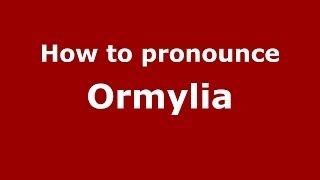 How to pronounce Ormylia