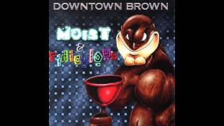 Downtown Brown - Drinkin Song