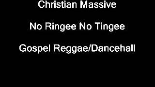 Christian Massive  No Ringee No Tingee reggae version