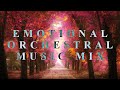1 Hour Of The Most Beautiful Emotional Orchestral Music