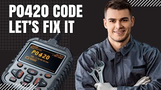 How to Fix the P0420 Code Yourself and Save Money