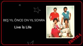 Beş Yıl Önce On yıl Sonra / Live Is Life