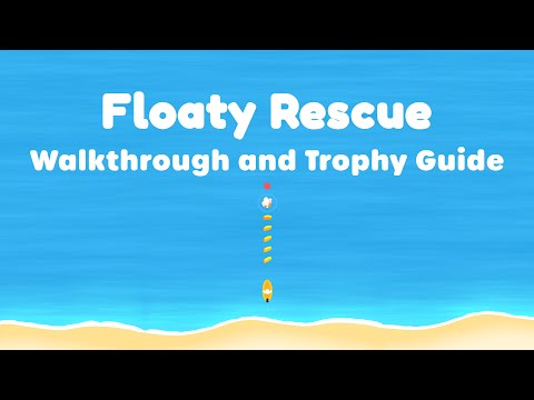 Floaty Rescue - Full Walkthrough & Trophy Guide